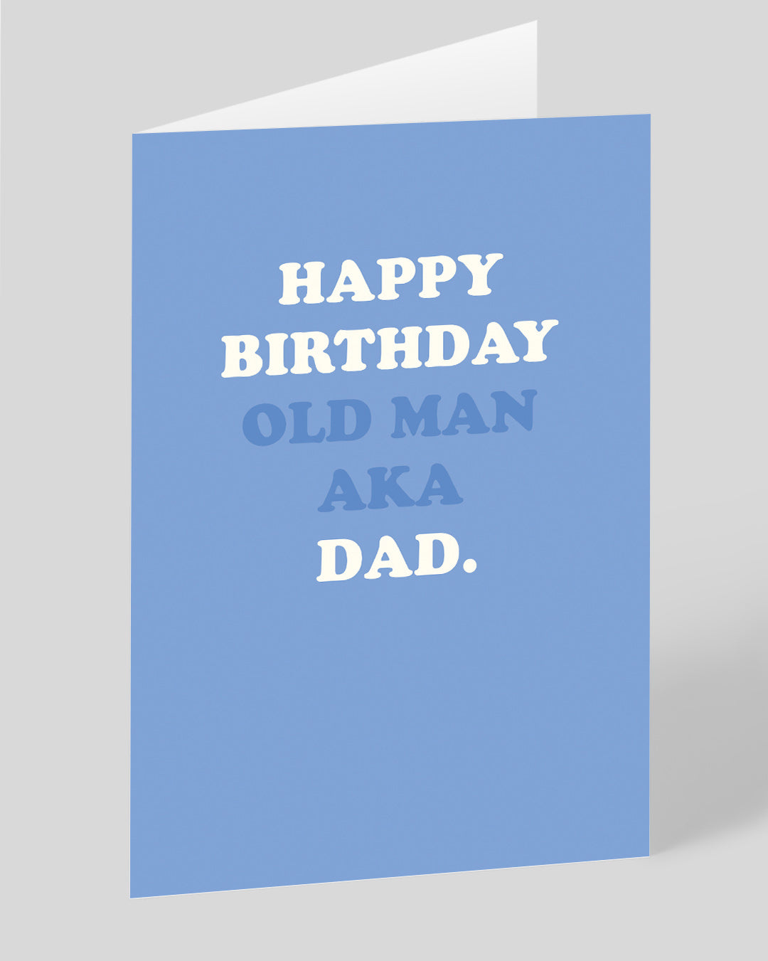 Personalised Happy Birthday Old Man - AKA Dad Birthday Card